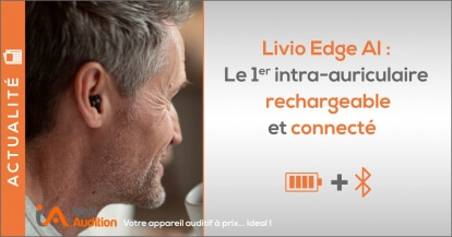 Livio Edge AI de Starkey : le 1er intra-auriculaire rechargeable 